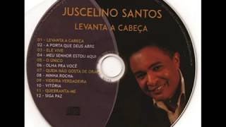 Levanta A Cabeça - Juscelino Santos