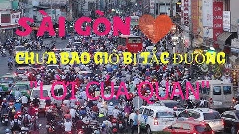 Nóng: Sài Gòn Chưa Bao Giờ Bị Tắc Đường - Bạn tin hay không?