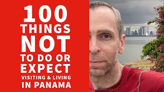 100 Things to NOT Do & NOT Expect in Panama. (If Here for a Visit or Expats Living Here)