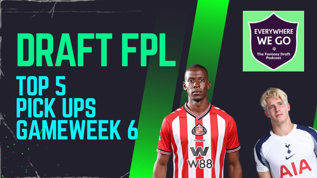 GW6 Best Wavier Pick Ups | Draft FPL