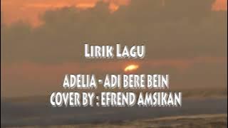 Lirik Lagu Adelia - Adi Bren Bein (Cover by EFREND AMSIKAN)