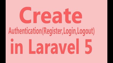 Create Authentication(Register,Login,Logout) in Laravel 5 | very easy
