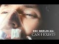BBC Merlin AU ♕ "Can I Exist?"