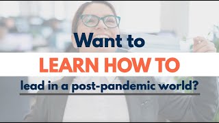 Leading in a Post-Pandemic World: The Master Keys to Your Future Success