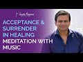 Acceptance  surrender meditation in healing from chronic conditions  gupta program 