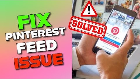 How to Fix Pinterest Feed 2025?