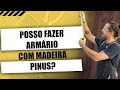 Posso fazer um ARMÁRIO com Madeira PINUS? | Marcenaria Criativa