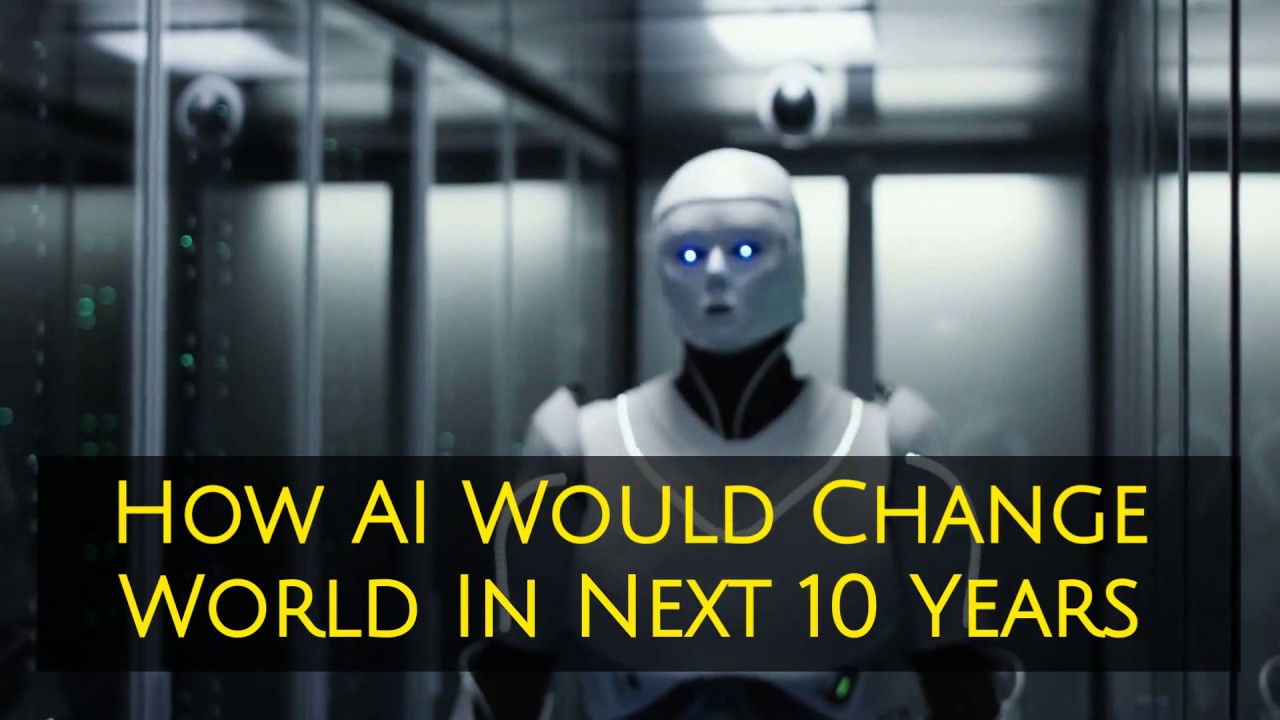 How AI Will Change Your World In Next 10 Years | Future Of AI - YouTube