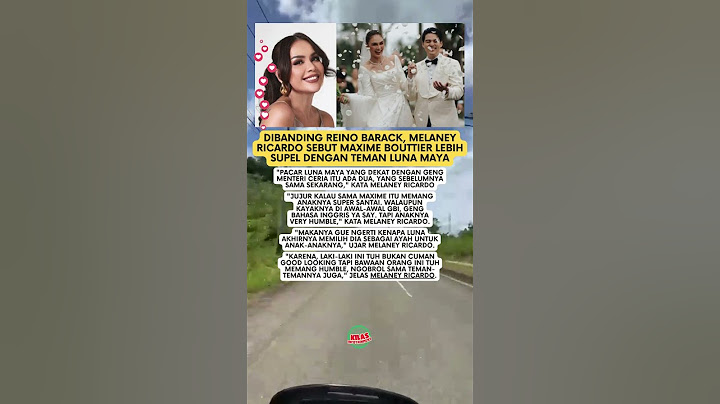 Dibanding Reino Barack, Melaney Ricardo Sebut Maxime Bouttier Lebih Supel dengan Teman Luna Maya
