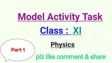 Model activity task class 11 Physics Questions answer part -1.