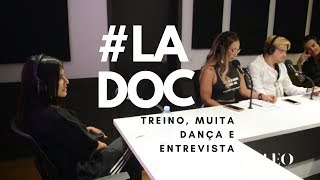 TREINO, DANÇA E ENTREVISTA | #LADOC