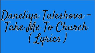 Daneliya Tuleshova - Take Me To Church ( Lyrics )