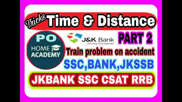 Time and distance part 2 for JKBANK,SSC,JKSSB,CSAT,IBPS PO,RRB By home academy