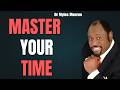 Dr Myles Munroe DL: MASTER YOUR TIME Before It Silently Steals Your DESTINY