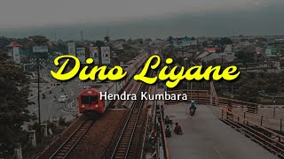 Hendra Kumbara - Dino Liyane (Lirik)
