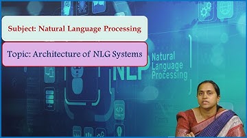 LEC20| Natural Language Processing |Architecture of NLG Systems by Mrs. P. Pavani