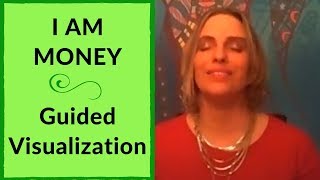 I am money - guided visualization manifestation meditation