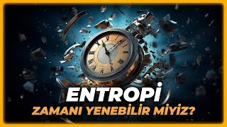 En Basit Anlatımıyla Entropi Nedir?
