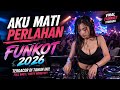 DJ FUNKOT TERBARU 2026 🔥 AKU MATI PERLAHAN 🎵  FULL BASS AUTO JOGET