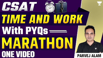 Time and Work with PYQs one Shot For Prelims 2025 | CSAT Practice | UPSC CSAT |  Parvej Alam
