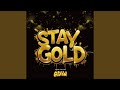 STAY GOLD STAY GOLD