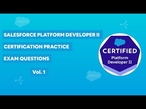 Salesforce Platform Developer II Certification - Practice Exam Questions Vol. 1