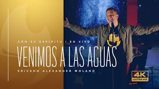 Venimos A Las Aguas | Ericson Alexander Molano | Álbum: Con Su Espíritu