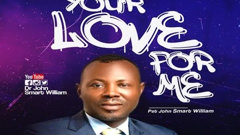 "YOUR LOVE FOR ME" (Lyrics Video) - Pst John Smart William