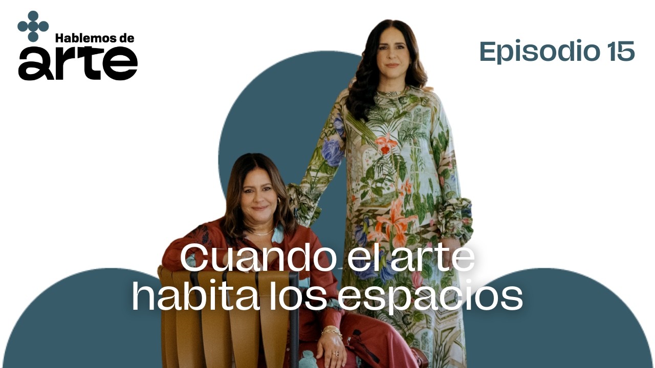Cuando el arte habita los espacios | con Claudia & Natalia Ravelo | Episodio 15