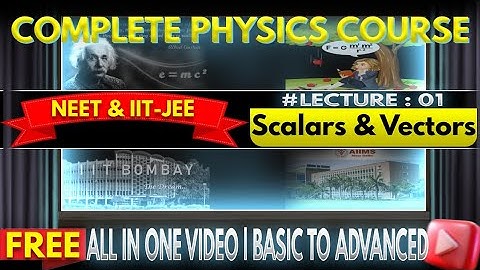 Scalars And Vectors Class 11 | All Concepts & PYQs Covered |  Basics to Advanced | NEET And IIT JEE