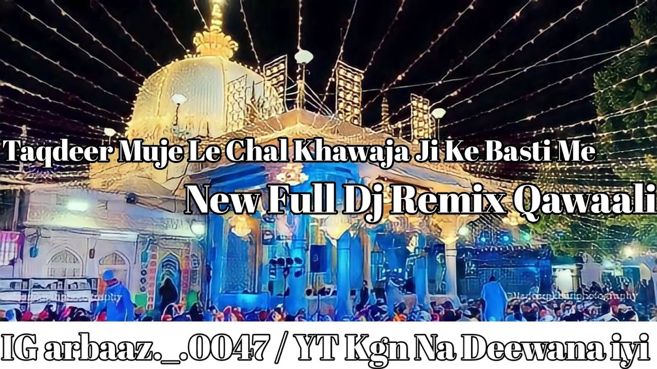 Taqdeer Muje Le Chal Khawaja Ji Ke Basti Me  Tranding Famous Full New Dj Remix Qawaali 2023