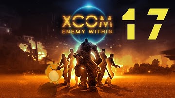 XCOM - Enemy Within [PC Steam] Part 17 - Cliffhanger - Play-Thorough w/Lauron