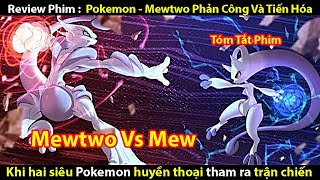 [Tóm Tắt Phim] Pokemon - Mewtwo Phản Công Và Tiến Hóa || Tớ Review Phim