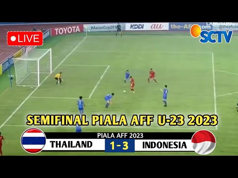 🔴LIVE SCTV • TIMNAS INDONESIA VS THAILAND • Semifinal Piala AFF U-23 2023 • Prediksi