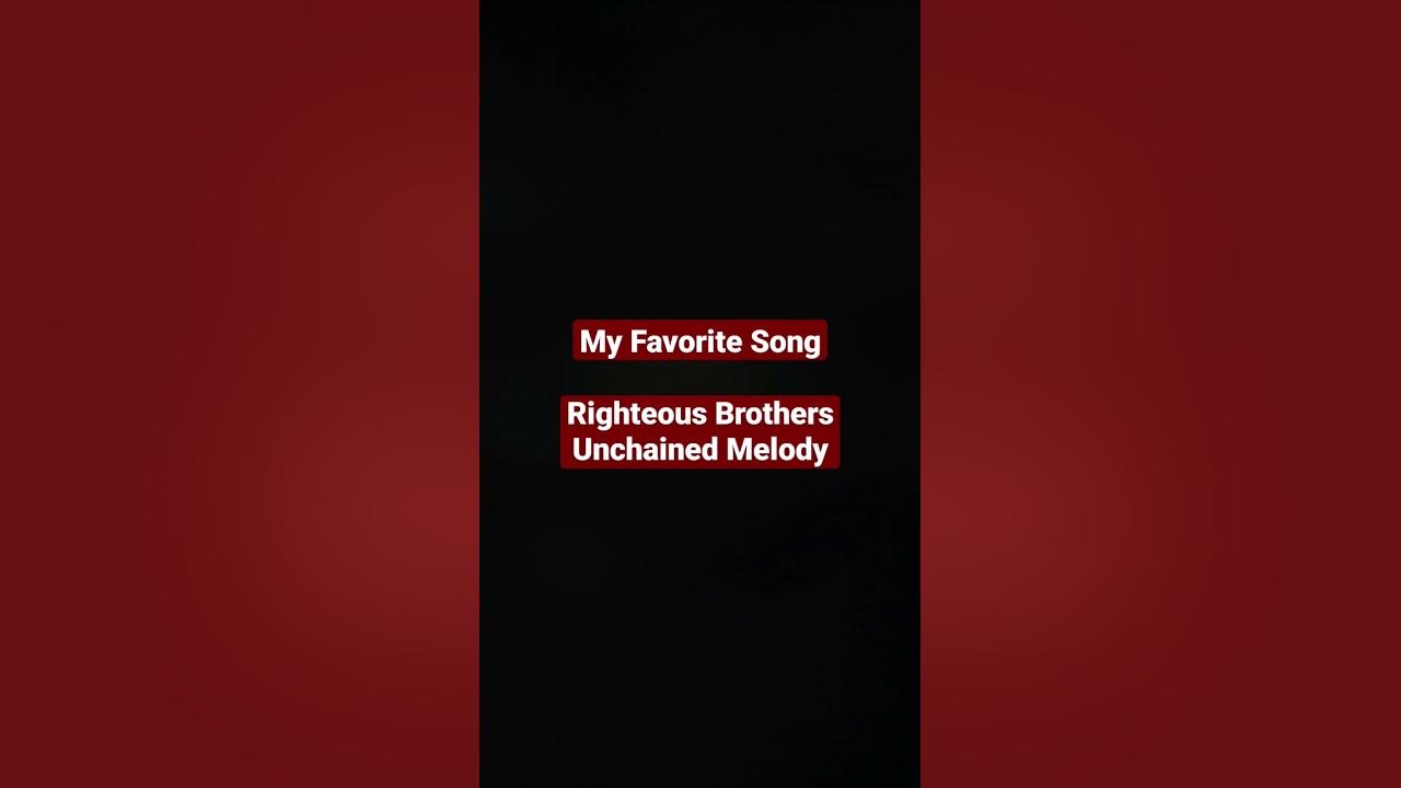 My Favorite Song Righteous Brothers Unchained Melody (1965)