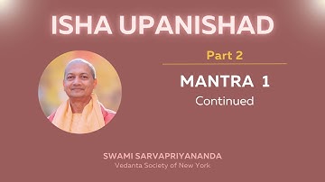 2. Isha Upanishad | Mantra 1 Continued | Swami Sarvapriyananda