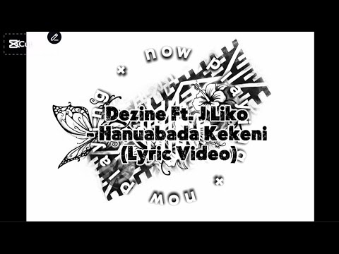Dezine ft. J Liko - Hanuabada Kekeni (Lyric Video) @Dezine @jliko 