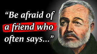 Ernest Hemingway's Quotes - Which are better to be known When young to not Regret in Old Age