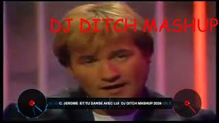 C  JEROME  ET TU DANSE AVEC LUI  DJ DITCH MASHUP 2024