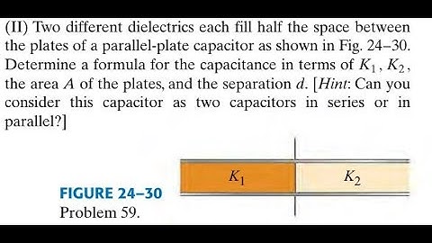 Two different dielectrics each fill half the space between the plates of a parallel-plate capacito