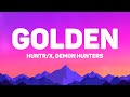 HUNTR X Golden Lyrics Feat Ejae Audrey Nuna REI AMI