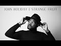 Strange Fruit | John Holiday