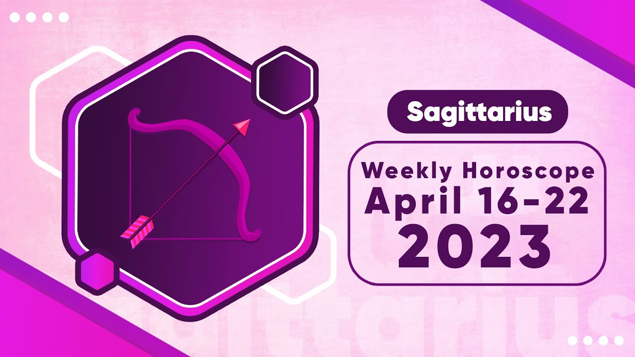 Sagittarius Weekly Horoscope April 16 to 22, 2023 YouTube