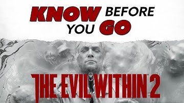 Know Before You Go... The Evil Within 2