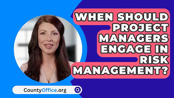 When Should Project Managers Engage In Risk Management? - CountyOffice.org