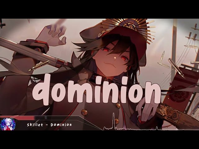 Nightcore - Dominion (Skillet) - (Lyrics) class=