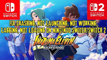 Fix Inazuma Eleven: Victory Road Crashing, Not Launching, Lagging On Nintendo Switch/Switch 2