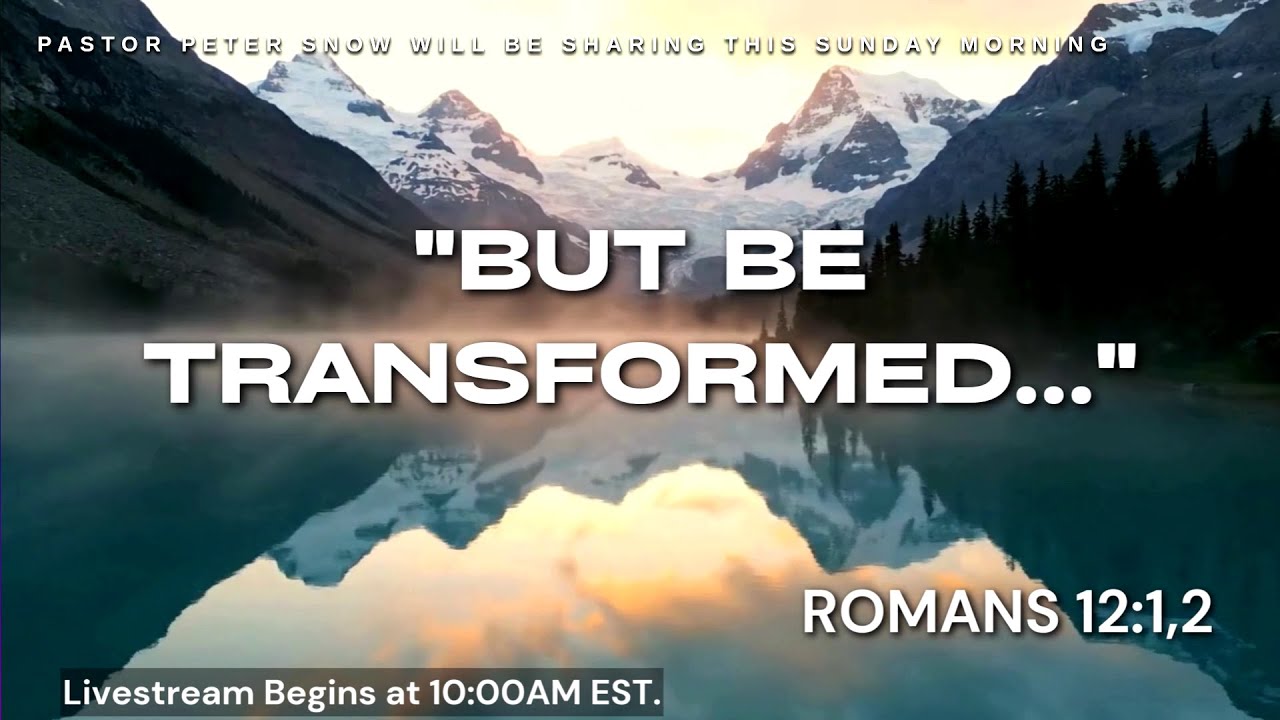 But Be Transformed...