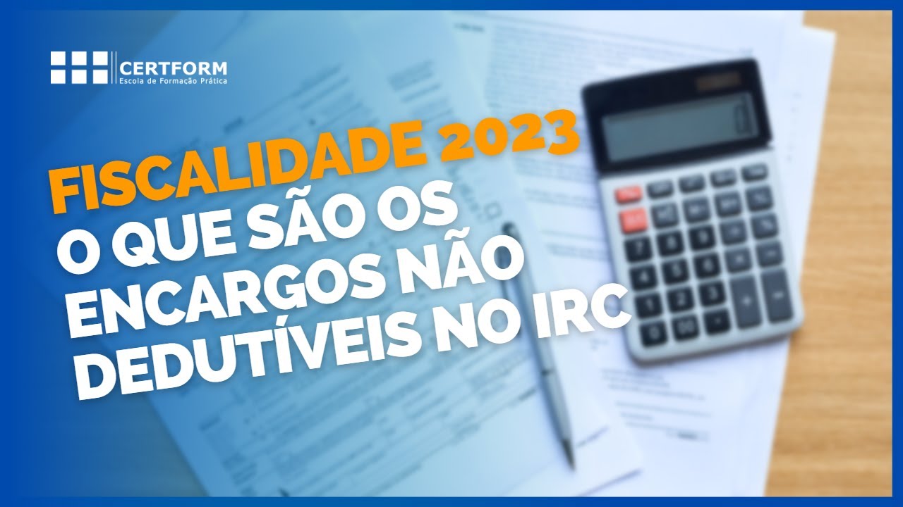 💥💰 Fiscalidade 2023 - O que são os encargos não dedutíveis no IRC