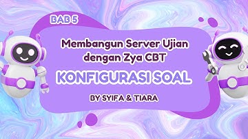 BAB 5 KONFIGURASI SOAL || MEMBANGUN SERVER UJIAN DENGAN ZYA CBT